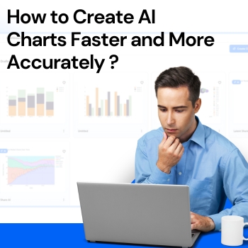 How to Create AI Charts Faster and More Accurately?